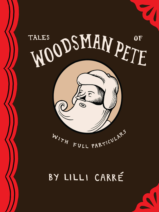 Title details for Tales Of Woodsman Pete by Lilli Carre - Available